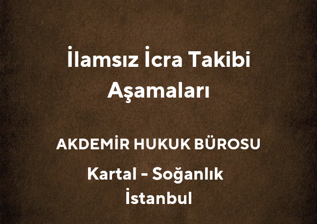 İlamsız İcra Takibi Nasıl Yapılır? *2025 - Av. Muhammet Akdemir